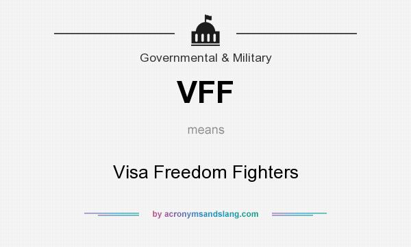 What does VFF mean? It stands for Visa Freedom Fighters