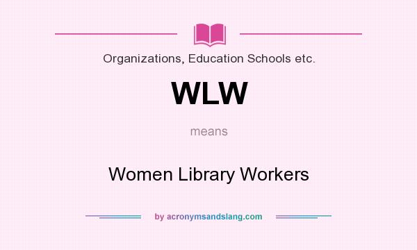 What does WLW mean? It stands for Women Library Workers