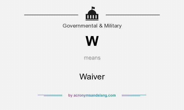 What does W mean? It stands for Waiver