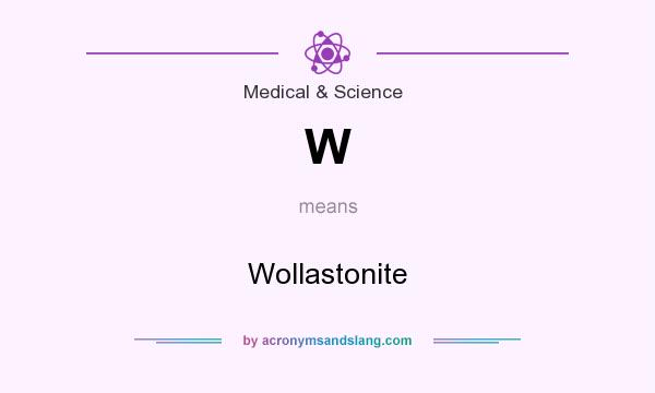 What does W mean? It stands for Wollastonite