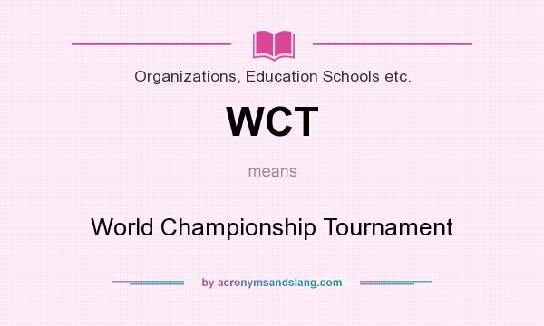 What does WCT mean? It stands for World Championship Tournament