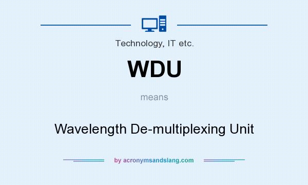 What does WDU mean? It stands for Wavelength De-multiplexing Unit