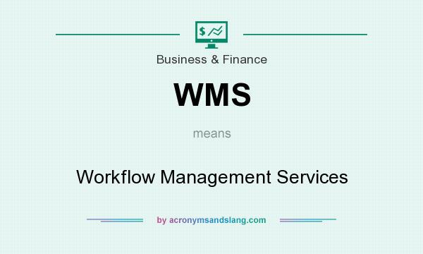 What does WMS mean? It stands for Workflow Management Services