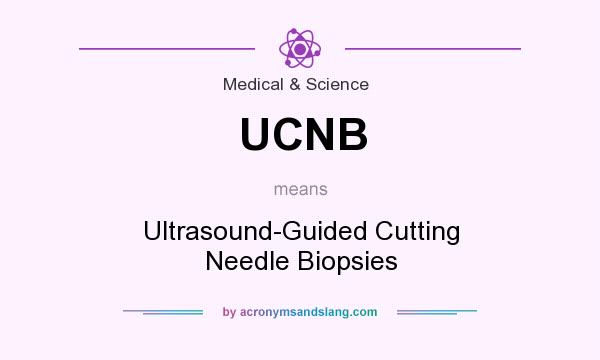 What does UCNB mean? It stands for Ultrasound-Guided Cutting Needle Biopsies