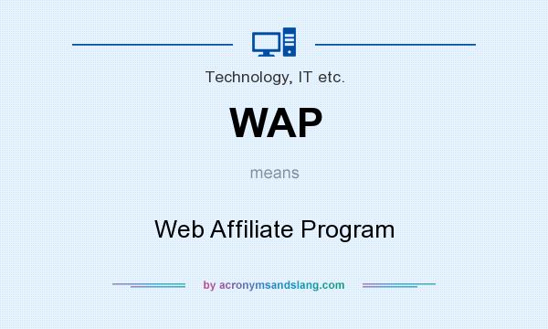 What does WAP mean? It stands for Web Affiliate Program