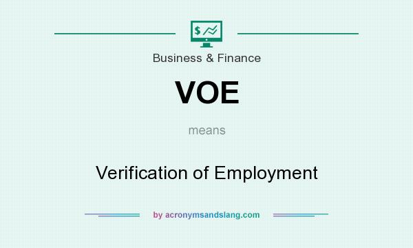What does VOE mean? It stands for Verification of Employment
