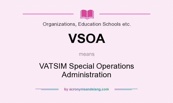 What does VSOA mean? It stands for VATSIM Special Operations Administration