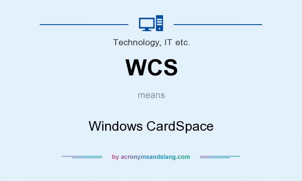 What does WCS mean? It stands for Windows CardSpace