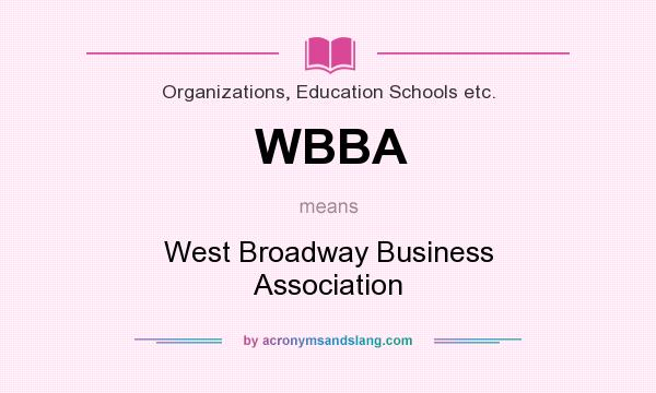 What does WBBA mean? It stands for West Broadway Business Association