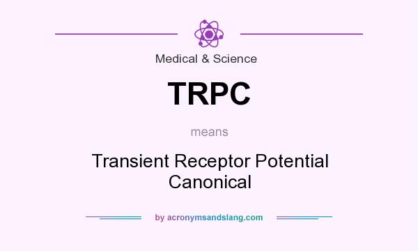 What does TRPC mean? It stands for Transient Receptor Potential Canonical
