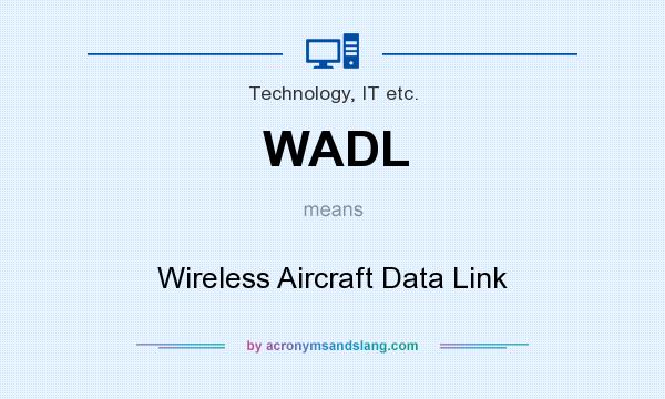 What does WADL mean? It stands for Wireless Aircraft Data Link