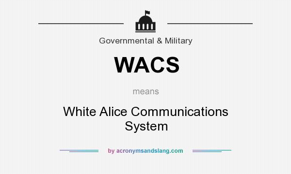 What does WACS mean? It stands for White Alice Communications System