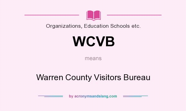 What does WCVB mean? It stands for Warren County Visitors Bureau
