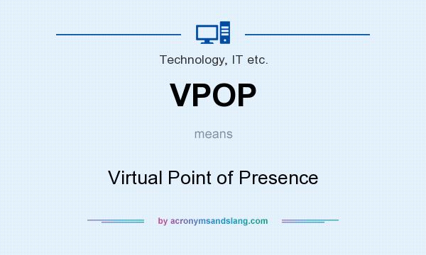 What does VPOP mean? It stands for Virtual Point of Presence