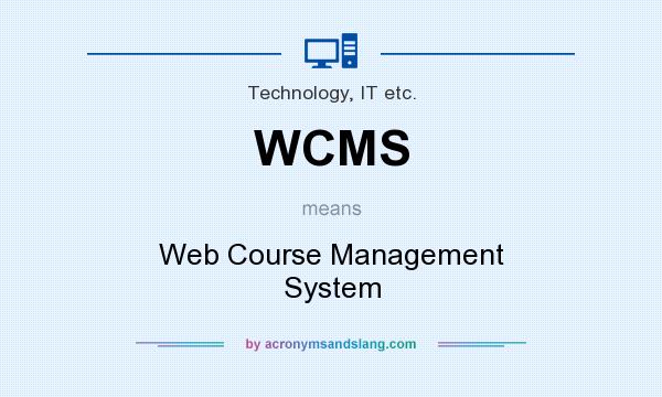What does WCMS mean? It stands for Web Course Management System