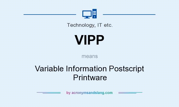 What does VIPP mean? It stands for Variable Information Postscript Printware
