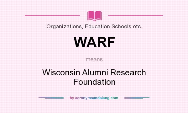 What does WARF mean? It stands for Wisconsin Alumni Research Foundation