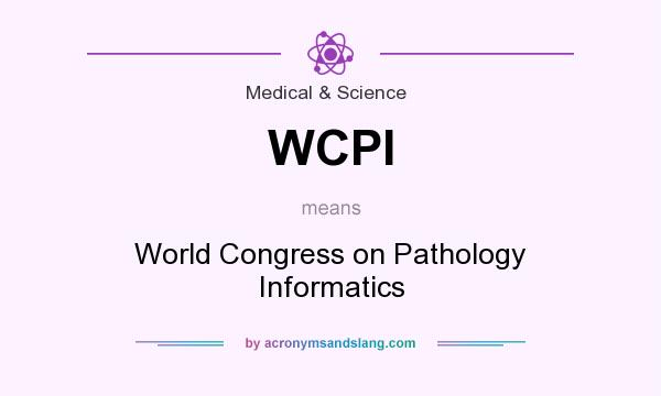 What does WCPI mean? It stands for World Congress on Pathology Informatics