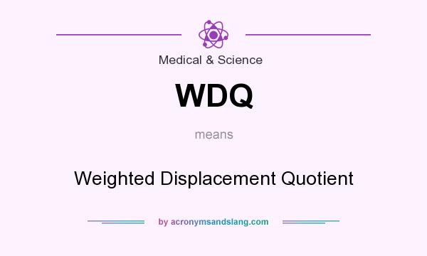 What does WDQ mean? It stands for Weighted Displacement Quotient