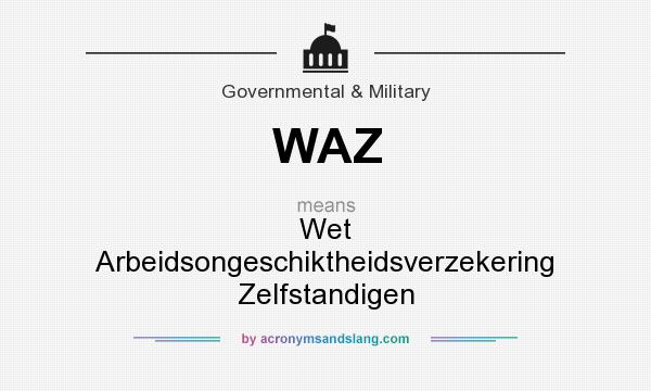 What does WAZ mean? It stands for Wet Arbeidsongeschiktheidsverzekering Zelfstandigen