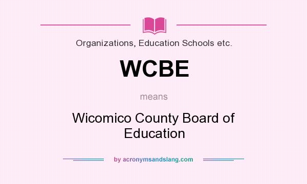 What does WCBE mean? It stands for Wicomico County Board of Education
