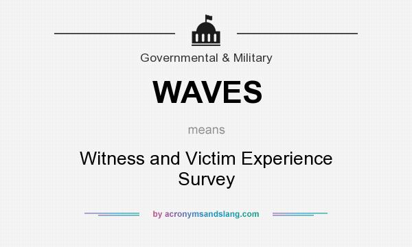 What does WAVES mean? It stands for Witness and Victim Experience Survey