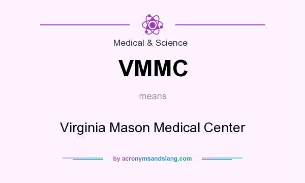 What does VMMC mean? It stands for Virginia Mason Medical Center