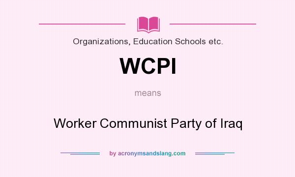 What does WCPI mean? It stands for Worker Communist Party of Iraq