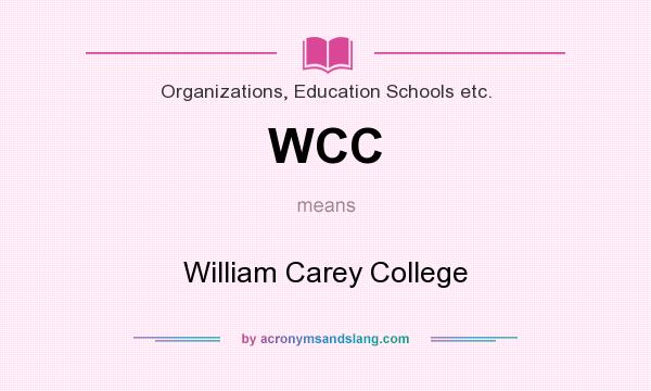 What does WCC mean? It stands for William Carey College