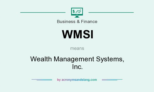 What does WMSI mean? It stands for Wealth Management Systems, Inc.