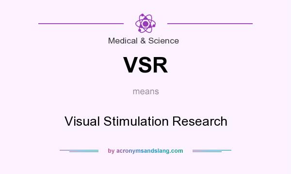 What does VSR mean? It stands for Visual Stimulation Research