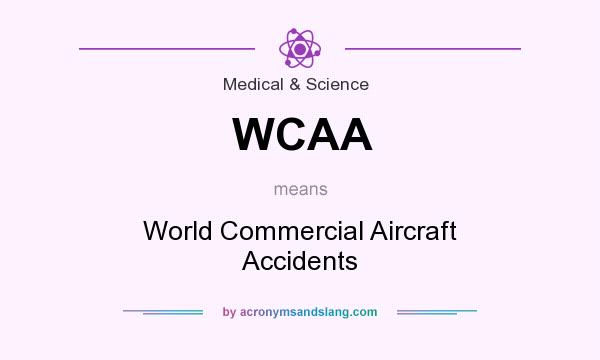 What does WCAA mean? It stands for World Commercial Aircraft Accidents
