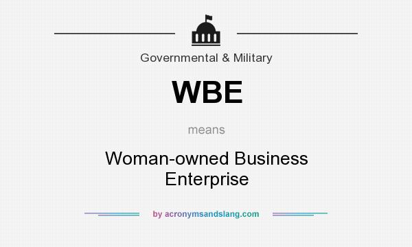 What does WBE mean? It stands for Woman-owned Business Enterprise