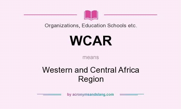 What does WCAR mean? It stands for Western and Central Africa Region