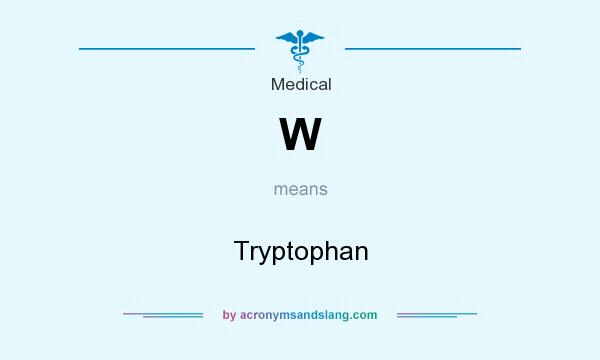 What does W mean? It stands for Tryptophan