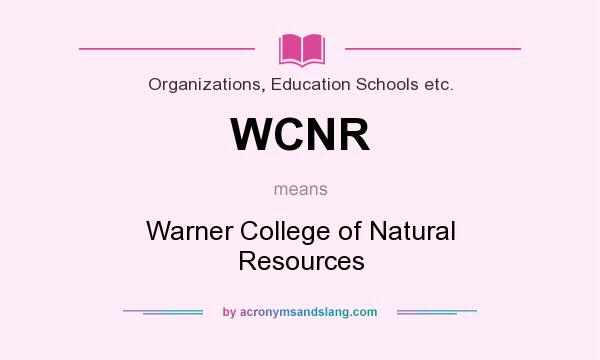 What does WCNR mean? It stands for Warner College of Natural Resources