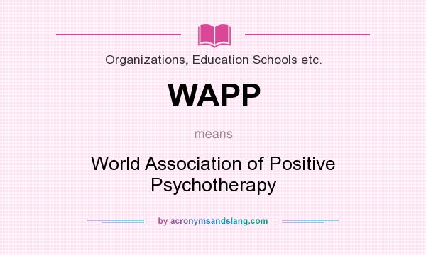 What does WAPP mean? It stands for World Association of Positive Psychotherapy