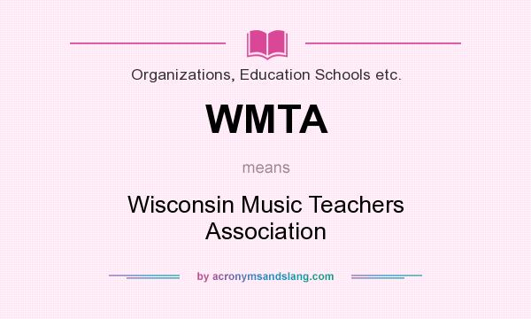 What does WMTA mean? It stands for Wisconsin Music Teachers Association