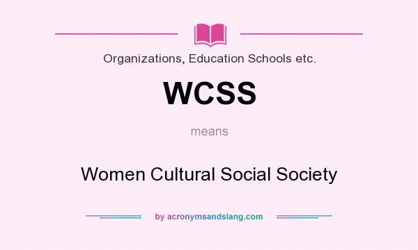 What does WCSS mean? It stands for Women Cultural Social Society
