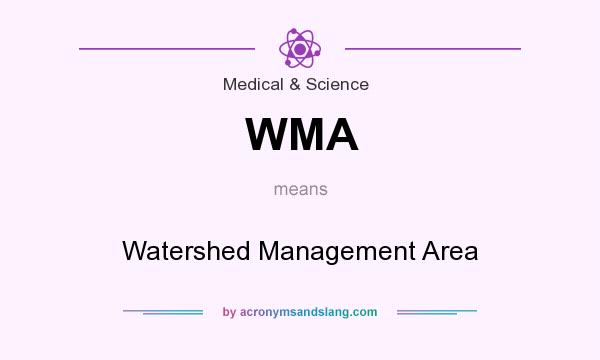 What does WMA mean? It stands for Watershed Management Area