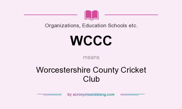 What does WCCC mean? It stands for Worcestershire County Cricket Club