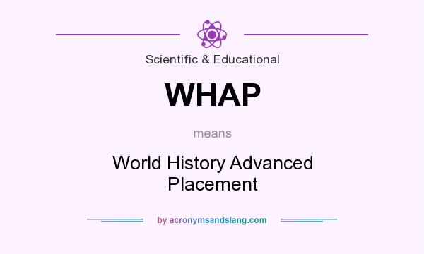 What does WHAP mean? It stands for World History Advanced Placement