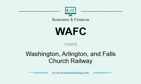 What does WAFC mean? It stands for Washington, Arlington, and Falls Church Railway