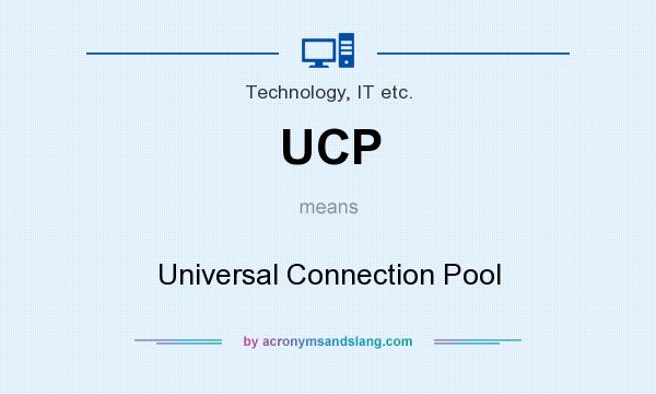 What does UCP mean? It stands for Universal Connection Pool