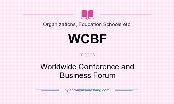What does WCBF mean? It stands for Worldwide Conference and Business Forum