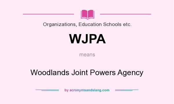 What does WJPA mean? It stands for Woodlands Joint Powers Agency