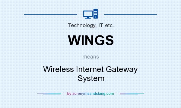 What does WINGS mean? It stands for Wireless Internet Gateway System