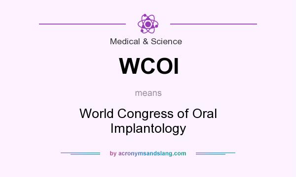 What does WCOI mean? It stands for World Congress of Oral Implantology
