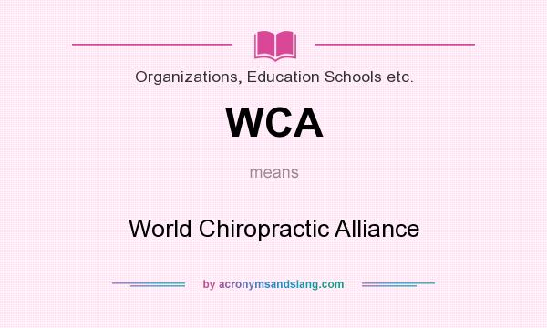 What does WCA mean? It stands for World Chiropractic Alliance