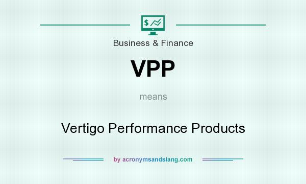 What does VPP mean? It stands for Vertigo Performance Products